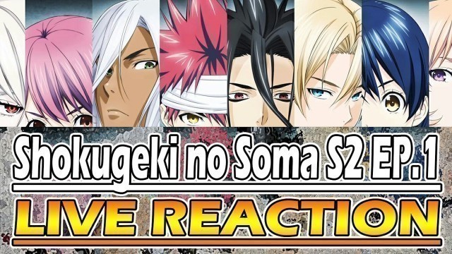 'Shokugeki no Soma Season 2 Episode 1 ( Food Wars Season 2 )( 食戟のソーマ 弍ノ皿 ) Live Reaction'