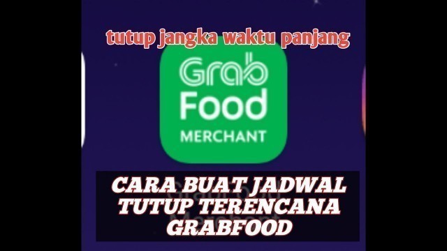 'Cara buat jadwal tutup terencana di grabfood'