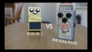 'EHX Soul Food vs Boss SD-1 shootout'