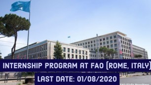 'Internship Program at FAO (Food and Agriculture Organization) of the United Nations, Rome, Italy'