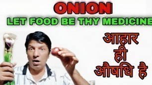 'ONION                                              LET FOOD BE THY MEDICINE आहार ही औषधि है'