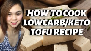 'PAANO MAGLUTO LOW CARB TOKWA/TOFU RECIPE || LCIF/KETO PH'