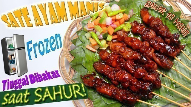 'Cara Buat Sate Ayam Manis - Resep Menu Sahur - Sate Frozen'