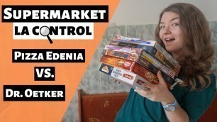 'SUPERMARKET LA CONTROL: Pizza Edenia Vs Dr.Oetker (Food Test)'