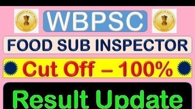 'FOOD SUB INSPECTOR RESULT UPDATE & CUT OFF ANALYSIS OF WBPSC FOOD SI RESULT & CUT OFF'