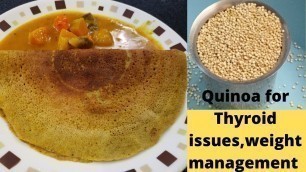 'கீன்வா / Quinoa Dosa recipe in Tamil / Healthy weight loss recipe / Breakfast / Dinner recipe'