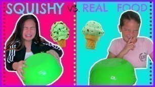 'SQUISHY VS. REAL FOOD CHALLENGE \" SWITH UP \" SISTER FOREVER'