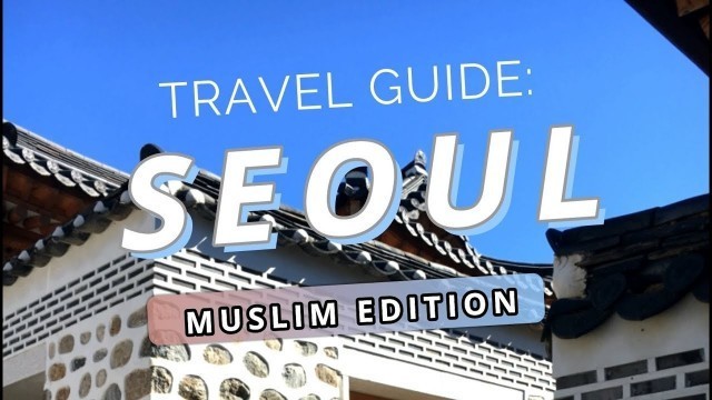 'Halal Food & Prayer Rooms in Seoul [TRAVEL GUIDE]'