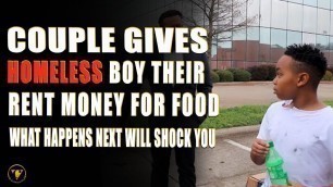 'Couple Gives Homeless Boy Their Rent Money For Food What Happens Next Will Shock You....'