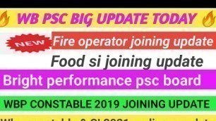 'Wbp constable 2019 joining update | wb psc food si joining update | psc fire operator joining update'