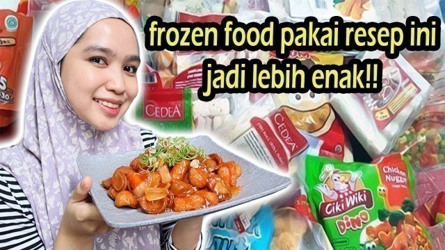 'CARA MENGOLAH FROZEN FOOD JADI LEBIH ENAK BUAT MASAKAN SEHARI HARI'