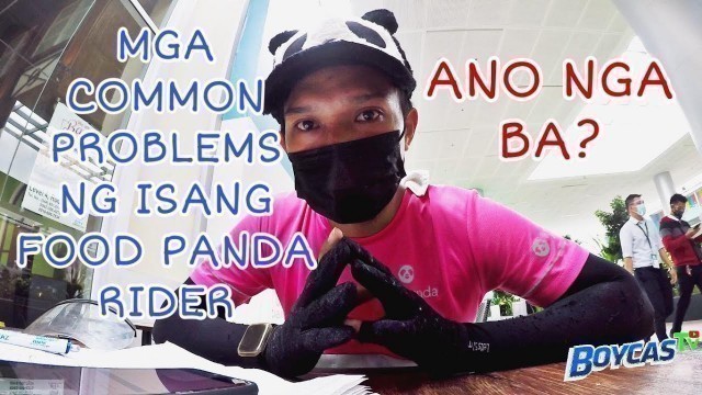 'MGA COMMON NA PROBLEMA NG ISANG FOOD PANDA RIDER| ANO NGA BA?'