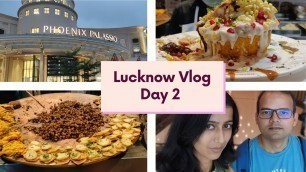 'Lucknow trip Day 2 Vlog | Street food Hazratganj | Phoenix Palassio Mall | Travel Coronavirus covid'