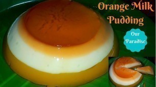 'Orange Milk Pudding || Pudding || Dad\"s Homely Foods'