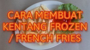 'Cara Membuat kentang Frozen Ala Restoran | Resep French Fries'