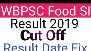 'WBPSC FOOD SI RESULT DATE 2019 || WBPSC FOOD SI Cut Off 2019'