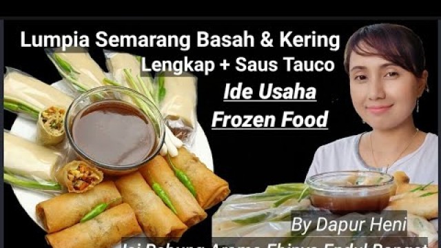 'Resep Lumpia Semarang, Lumpia Basah Dan Kering, Bisa Untuk Frozen Food, Bisa Untuk Ide Usaha'