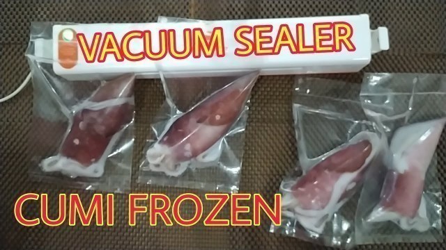 'CARA VACUUM SEALER CUMI FROZEN FOOD SIAP JUALAN'