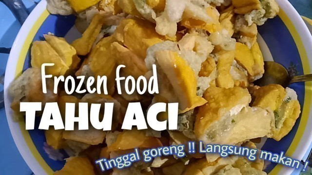 'GORENGAN Enyaakk!! Frozen Food Tahu Aci || PRAKTIS & MUDAH .'