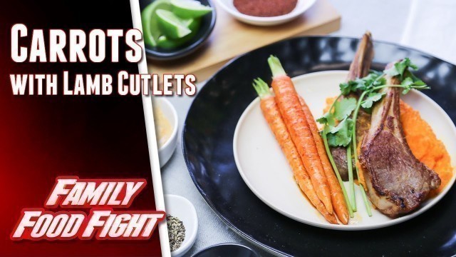 'Carrots with Lamb Cutlets | Family Food Fight 2018'