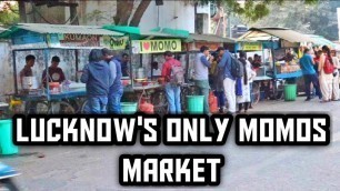 '||Lucknow\'s Only Momos Market||Topkhaana Market||Lucknow Food Vlog||'