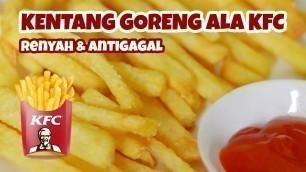 'RESEP KENTANG GORENG FRENCH FRIES ALA KFC Renyah & Antigagal'