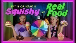 'SQUISHY VS REAL FOOD || EAT IT OR WEAR IT || CHALLENGE || Taylor and Vanessa'