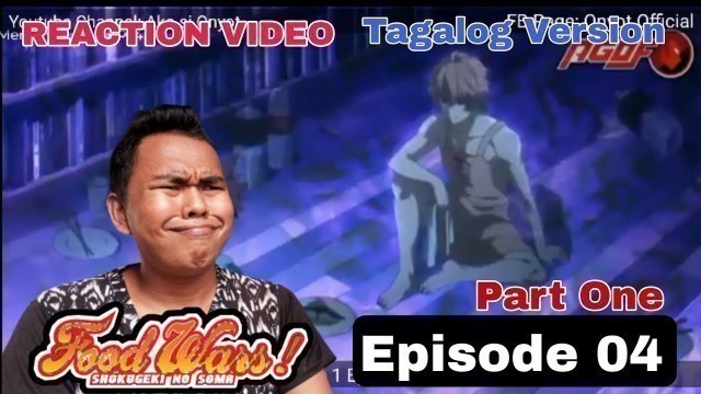 'FOOD WARS || SHOKUGEKI NO SOMA || TAGALOG EPISODE 04 || PART one || SEASON 1 || REACTION VIDEO'