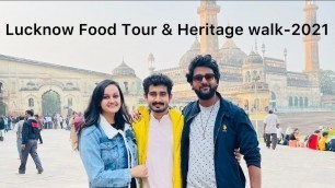 'Lucknow Street Food & heritage walk | Lucknow tourism | Uttar Pradesh- Ep1-2021'