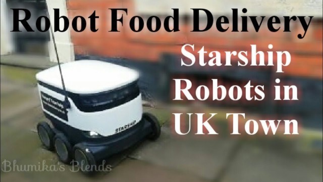 'Robot food delivery UK | Starship Robot CoOp | Robot food delivery Northampton | Bhumika\'s Blends'