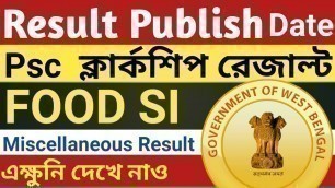 'Wb Psc FOOD SI result date ,wb psc RESULT PUBLISH DATE'