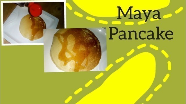 'How to cook Pancake | Maya Pancake | Hotcake | Travel + Food'