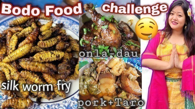 'Cooking and Eating Bodo tribal food for 24 hours /Fried Silk worm, onla Dao, Pork curry /pooh vlogs'