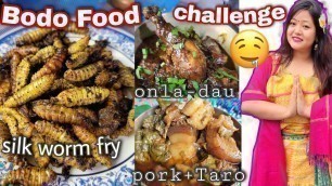 'Cooking and Eating Bodo tribal food for 24 hours /Fried Silk worm, onla Dao, Pork curry /pooh vlogs'