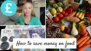 'HOW TO SAVE MONEY ON FOOD | 10 TIPS | UK'