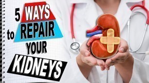 '5 Ways to Repair Your Kidneys and Lower Creatinine Levels Naturally'