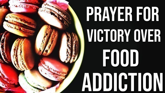 'Prayer for Victory Over Food Addiction'