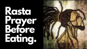 'Rastafarian Prayer Before Eating:  Rastaman Prayer to God Before Eating Ital Food!'