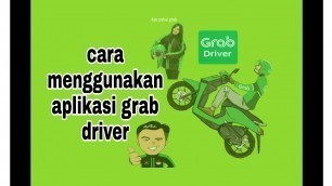 'cara menggunakan aplikasi grab driver untuk pemula'