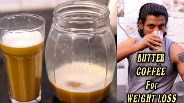 'Butter Coffee For Weight Loss | Bulletproof Coffee Recipe | Diet Coffee Without Milk !!!'