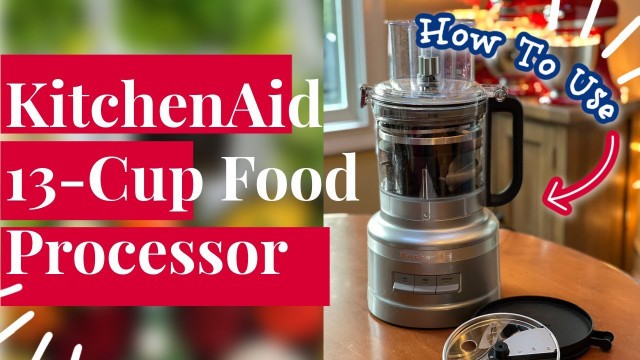 'How to Use Your KitchenAid 13 Cup Food Processor (with Dicing Kit)'