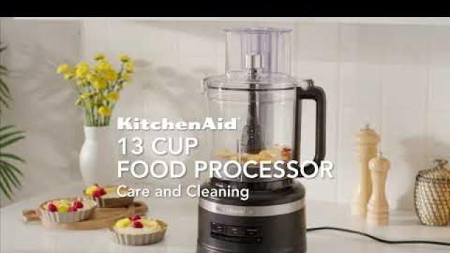 'KitchenAid® 13-Cup Food Processor: Care & Cleaning'