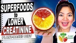 '5 Food to Lower CREATININE Naturally PLANT-BASED Diet for Kidney Disease Stage 3 and 4'