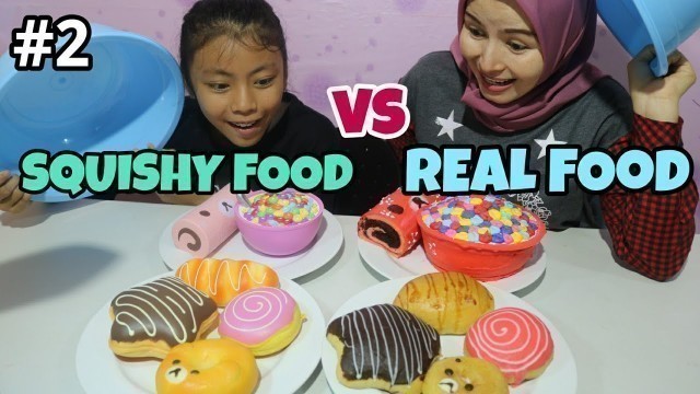 'SQUISHY FOOD VS REAL FOOD Challenge !!Part 2 ! Lebih Seru dan Mirip banget ,Auto Ngakaks 