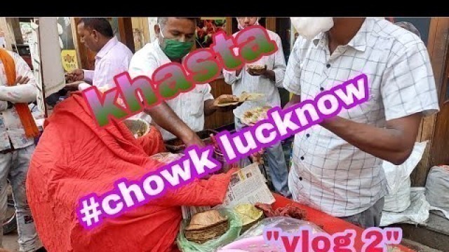 'lucknow street food | khasta | lucknow chowk