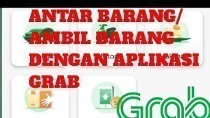 'GRAB ojol !!, Cara antar barang / ambil barang menggunakan aplikasi GRAB'