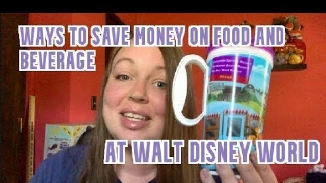 'Disney World Money Saving Tips  Food and Beverage!'