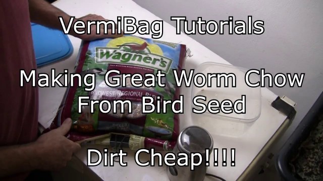 'VermiBag Ep 25  \"Making Great Worm Chow from Bird Seed II\"'