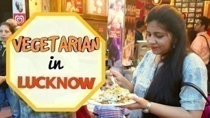 'Lucknow Street Food | Indian Food Vlog | Vegetarian in Lucknow | लखनऊ मैं ये ज़रूर खाएं'