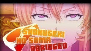 'Shokugeki no Soma Abridged - Episode 1: Crappy Taste #TIBA'